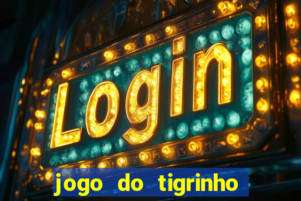 jogo do tigrinho teste gratis